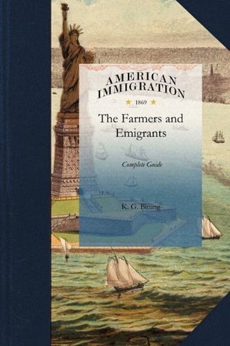 Cover for K G Bitting · The Farmers and Emigrants Complete Guide: Or, a Hand Book, with Copious Hints, Recipes, and Tables Designed for the Farmer and Emigrant (Pocketbok) (2010)