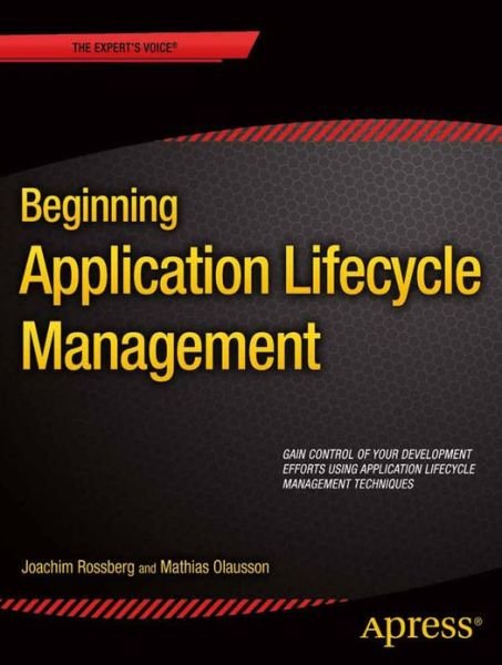 Beginning Application Lifecycle Management - Joachim Rossberg - Böcker - Springer-Verlag Berlin and Heidelberg Gm - 9781430258124 - 11 september 2014