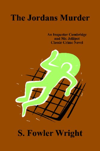 Cover for S. Fowler Wright · The Jordans Murder: an Inspector Combridge and Mr. Jellipot Classic Crime Novel (Taschenbuch) (2009)