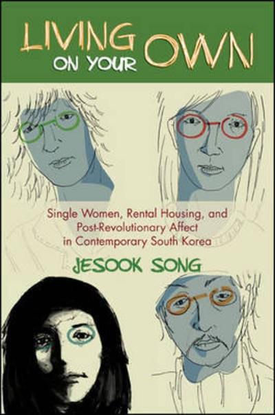 Cover for Jesook Song · Living on Your Own: Single Women, Rental Housing, and Post-revolutionary Affect in Contemporary South Korea (Paperback Book) (2015)