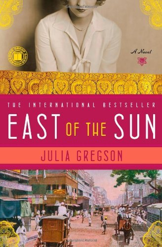 Cover for Julia Gregson · East of the Sun: A Novel (Pocketbok) [Reprint edition] (2009)
