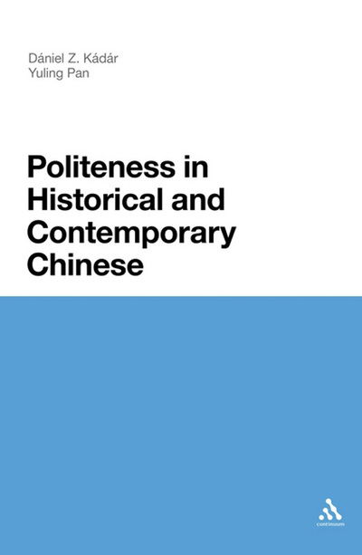 Politeness in Historical and Contemporary Chinese - Yuling Pan - Books - Continuum Publishing Corporation - 9781441106124 - February 27, 2013