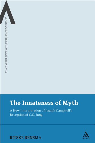 The Innateness of Myth: a New Interpretation of Joseph Campbell's Reception of C.g. Jung (Bloomsbury Advances in Religious Studies) - Ritske Rensma - Bøger - Bloomsbury Academic - 9781441151124 - 26. januar 2010
