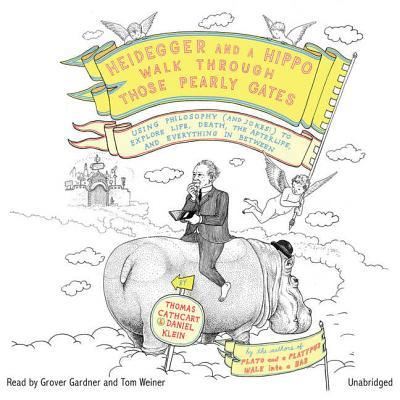 Cover for Thomas Cathcart · Heidegger and a Hippo Walk Through Those Pearly Gates (CD) (2009)