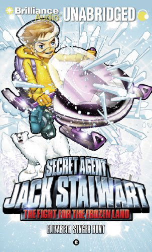 Cover for Elizabeth Singer Hunt · Secret Agent Jack Stalwart: Book 12: the Fight for the Frozen Land: the Arctic (Audiobook (CD)) [Unabridged edition] (2011)