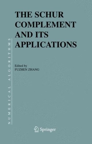 Cover for Fuzhen Zhang · The Schur Complement and Its Applications - Numerical Methods and Algorithms (Paperback Bog) [1st Ed. Softcover of Orig. Ed. 2005 edition] (2010)