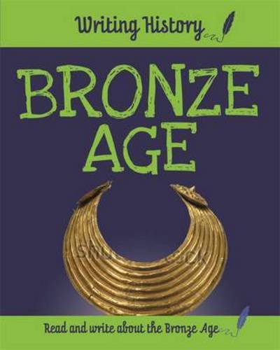 Cover for Anita Ganeri · Writing History: Bronze Age - Writing History (Hardcover bog) [Illustrated edition] (2019)