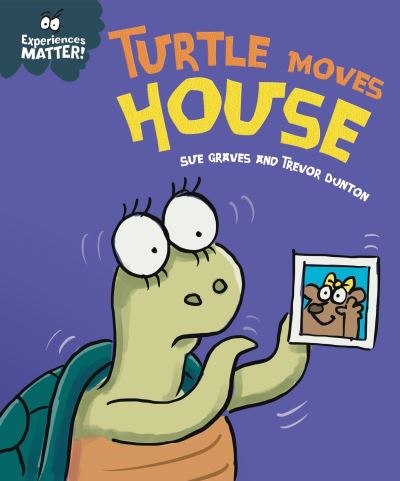 Cover for Sue Graves · Experiences Matter: Turtle Moves House - Experiences Matter (Hardcover Book) (2023)