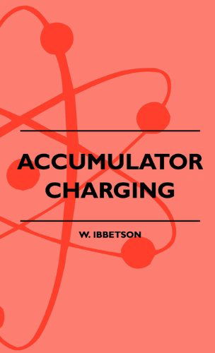 Cover for W. Ibbetson · Accumulator Charging - Maintenance and Repair - Intended for the Use of All Interested in the Charging and Upkeep of Accumulators for Wireless Work, E (Hardcover Book) (2010)
