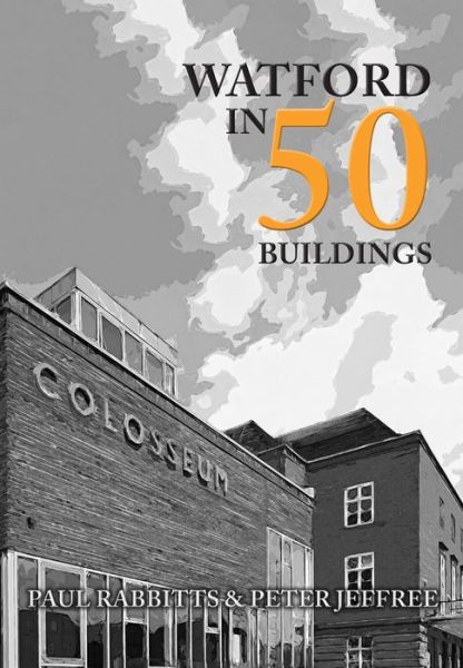 Cover for Paul Rabbitts · Watford in 50 Buildings - In 50 Buildings (Paperback Book) (2019)