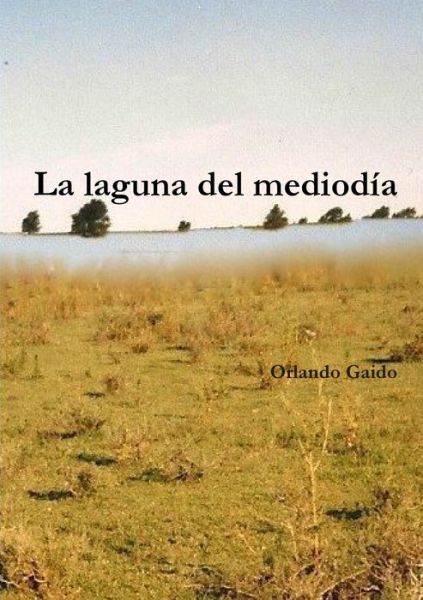 Cover for Orlando Gaido · Laguna Del Mediodía (Buch) (2010)