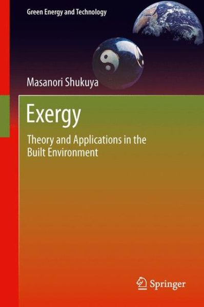 Cover for Masanori Shukuya · Exergy: Theory and Applications in the Built Environment - Green Energy and Technology (Paperback Book) [2013 edition] (2014)