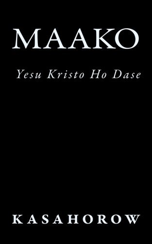 Maako: Yesu Kristo Ho Dase (Kasahorow Akan New Testament) (Akan Edition) - Nyamfowa Kasahorow - Bøger - CreateSpace Independent Publishing Platf - 9781449564124 - 14. december 2012