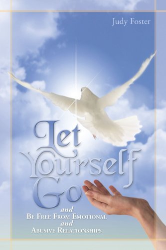 Cover for Judy Foster · Let Yourself Go and Be Free from Emotional and Abusive Relationships (Paperback Book) (2010)