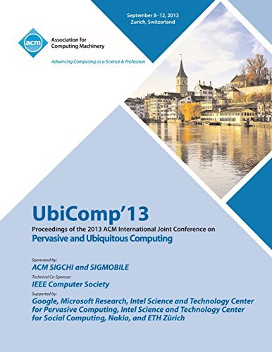 Ubicomp 13 Proceedings of the 2013 ACM International Joint Conference on Pervasive and Ubiquitous Computing - Ubicomp 13 Conference Committee - Books - ACM - 9781450326124 - December 23, 2013