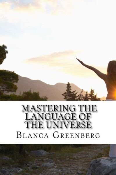 Cover for Blanca Greenberg · Mastering The Language of the Universe (Paperback Bog) (2009)