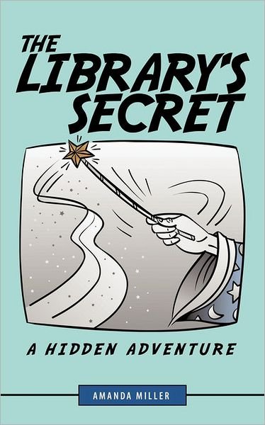 Cover for Amanda Miller · The Library's Secret: a Hidden Adventure (Paperback Bog) (2010)
