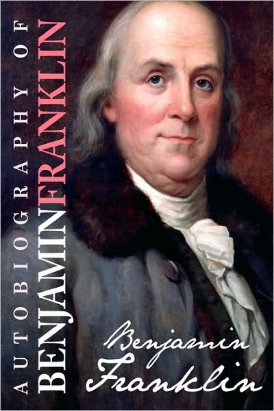 Autobiography of Benjamin Franklin - Benjamin Franklin - Bücher - Createspace - 9781453606124 - 2. Juni 2010