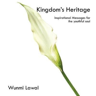 Cover for Wunmi Lawal · Kingdom's Heritage: Inspirational Messages for the Youthful Soul (Taschenbuch) (2012)