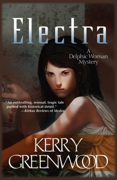 Cover for Kerry Greenwood · Electra: a Delphic Woman Mystery (Paperback Bog) (2013)