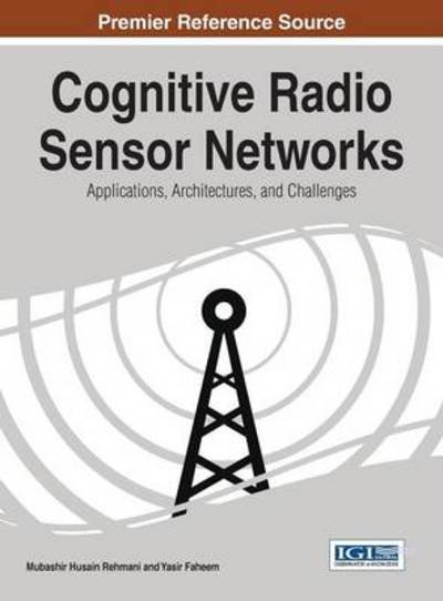 Cover for Mubashir Husain Rehmani · Cognitive Radio Sensor Networks: Applications, Architectures, and Challenges (Hardcover Book) (2014)