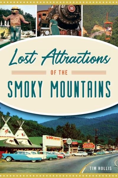 Lost Attractions of the Smoky Mountains - Tim Hollis - Bøker - History Press - 9781467144124 - 13. april 2020