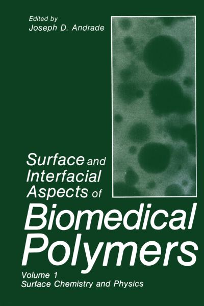 Cover for J D Andrade · Surface and Interfacial Aspects of Biomedical Polymers: Volume 1 Surface Chemistry and Physics (Pocketbok) [Softcover reprint of the original 1st ed. 1985 edition] (2012)