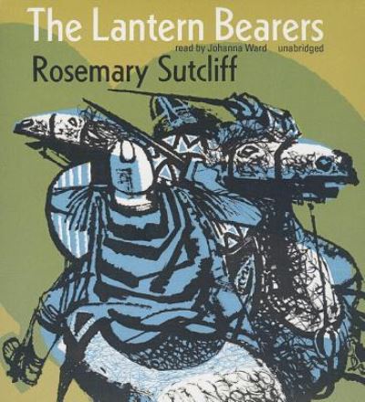 Cover for Rosemary Sutcliff · The Lantern Bearers (CD) (2013)