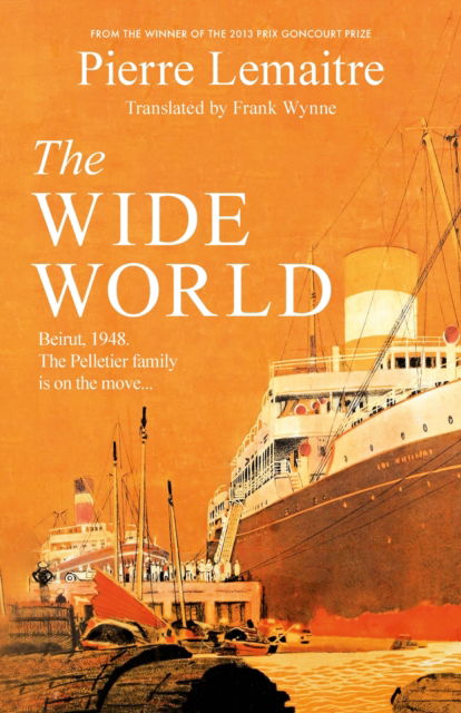 The Wide World: An epic novel of family fortune, twisted secrets and love - the first volume in THE GLORIOUS YEARS series - Pierre Lemaitre - Bøker - Headline Publishing Group - 9781472292124 - 18. januar 2024