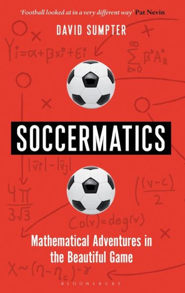 Cover for David Sumpter · Soccermatics: Mathematical Adventures in the Beautiful Game (Hardcover Book) (2016)