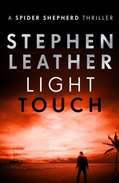 Cover for Stephen Leather · Light Touch - The Spider Shepherd Thrillers (Hardcover Book) (2017)