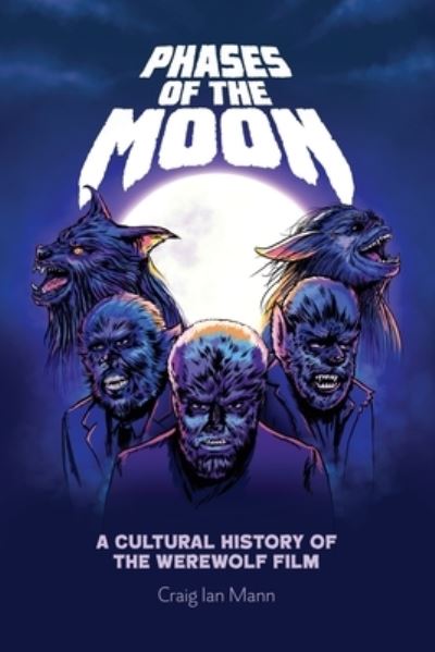 Cover for Craig Ian Mann · Phases of the Moon: A Cultural History of the Werewolf Film (Paperback Book) (2020)