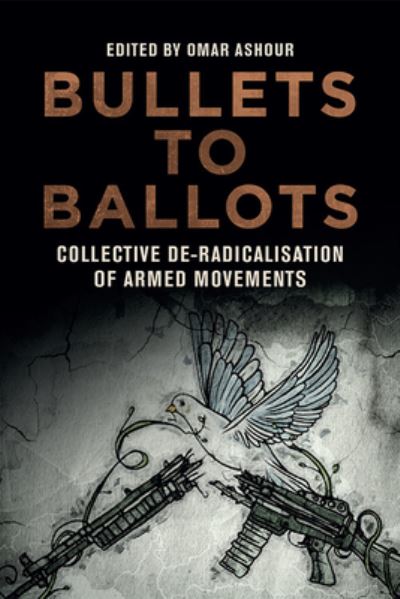 Cover for Bullets to Ballots: Collective De-Radicalisation of Armed Movements (Paperback Book) (2023)