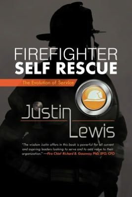 Cover for Justin Lewis · Firefighter Self Rescue: the Evolution of Service (Taschenbuch) (2012)