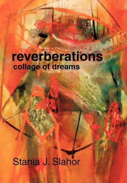 Cover for Stania J. Slahor · Reverberations: Collage of Dreams (Hardcover Book) (2012)