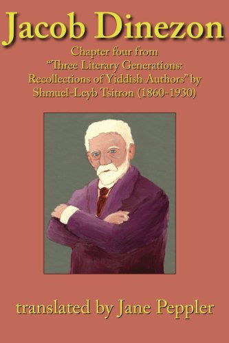 Cover for Shmuel-leyb Tsitron · Jacob Dinezon: Chapter Four from &quot;Three Literary Generations: Recollections of Yiddish Authors&quot; by Shmuel-leyb Tsitron (1860-1930) (Paperback Book) (2012)