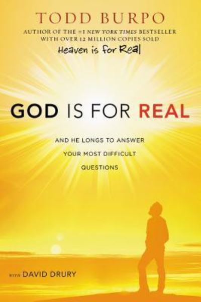 Cover for Todd Burpo · God Is for Real: And He Longs to Answer Your Most Difficult Questions (Hardcover Book) (2017)