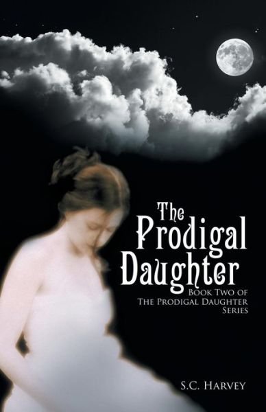 Cover for S C Harvey · The Prodigal Daughter: Book Two of the the Prodigal Daughter Series (Taschenbuch) (2015)