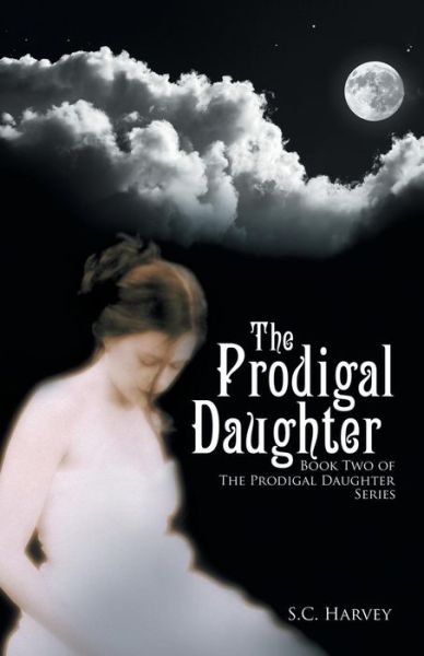 Cover for S C Harvey · The Prodigal Daughter: Book Two of the the Prodigal Daughter Series (Paperback Book) (2015)