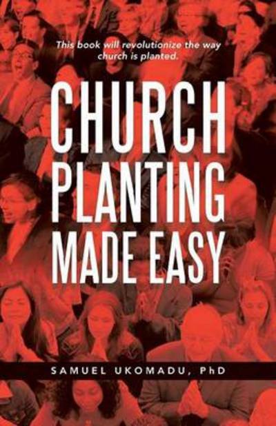 Cover for Ukomadu, Samuel, PhD · Church Planting Made Easy (Paperback Bog) (2014)