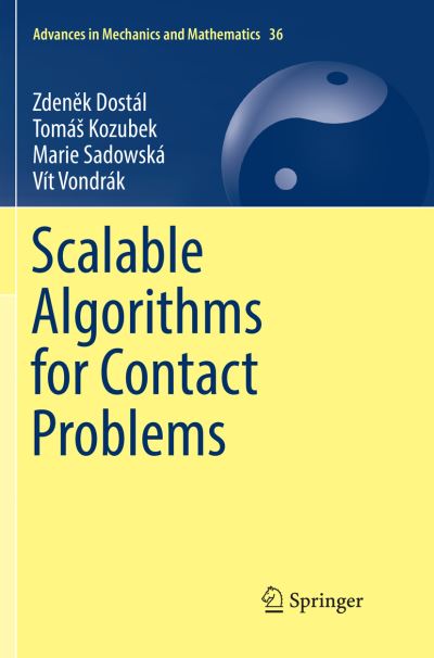 Cover for Zdenek Dostal · Scalable Algorithms for Contact Problems - Advances in Mechanics and Mathematics (Paperback Book) [Softcover reprint of the original 1st ed. 2016 edition] (2018)