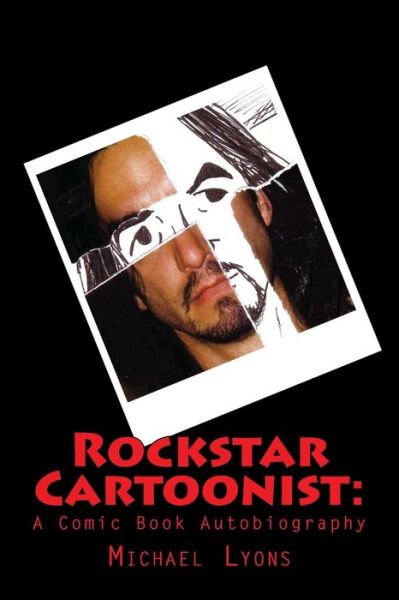 Cover for Lyons, Michael, Sir · Rockstar Cartoonist: : a Comic Book Autobiography (Paperback Book) (2014)