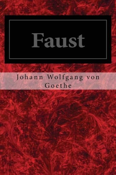 Faust - Johann Wolfgang Von Goethe - Books - Createspace - 9781495976124 - February 17, 2014