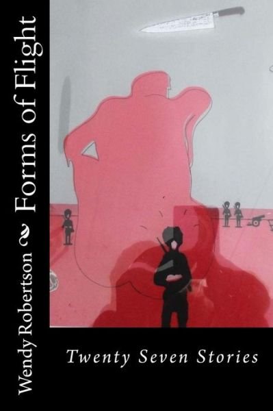 Cover for Wendy Robertson · Forms of Flight: Twenty Seven Stories (Taschenbuch) (2014)