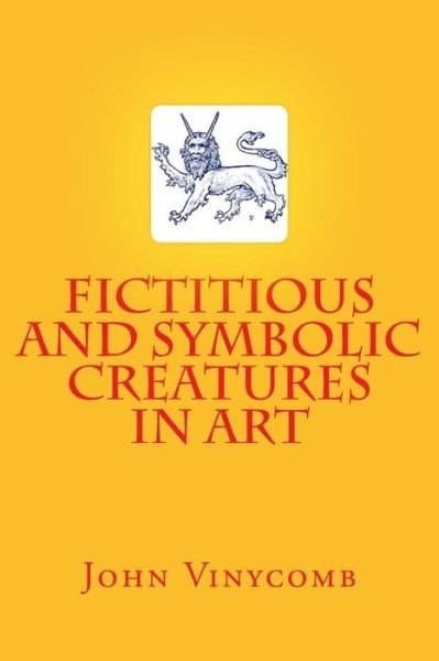 Cover for John Vinycomb · Fictitious and Symbolic Creatures in Art (Taschenbuch) (2014)
