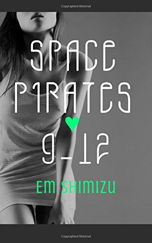 Space Pirates 9-12 - Em Shimizu - Böcker - CreateSpace Independent Publishing Platf - 9781500449124 - 1 augusti 2014