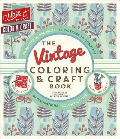 Cover for Lisa Hughes · The Vintage Coloring &amp; Craft Book - Make It By Hand (Paperback Book) (2017)