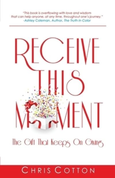 Cover for Chris Cotton · Receive this Moment : The Gift That Keeps on Giving (Paperback Book) (2015)