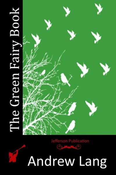 The Green Fairy Book - Andrew Lang - Books - Createspace - 9781512189124 - May 13, 2015