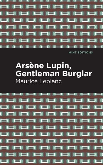 Arsene Lupin: The Gentleman Burglar - Maurice Leblanc - Bücher - West Margin Press - 9781513137124 - 1. September 2022